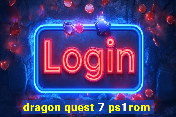 dragon quest 7 ps1 rom